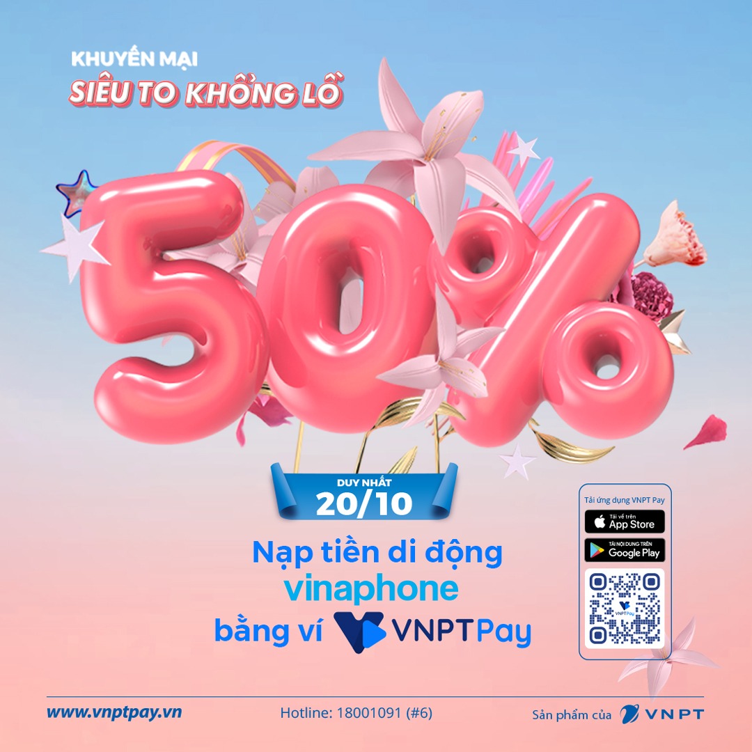  VNPT Pay - “SIÊU TO KHỔNG LỒ”, ưu đãi 50%